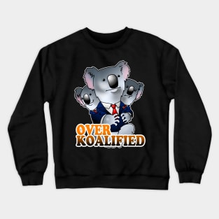 Over Koalified Crewneck Sweatshirt